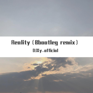 Janieck Devy-Reality（DJXy_official remix）