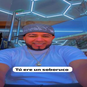 tu ere un soboruco