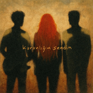 KARANLIĞIM SENDİN