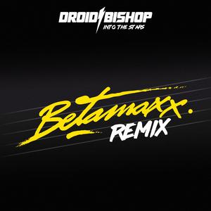 Into The Stars (Betamaxx Remix) (Betamaxx Remix)