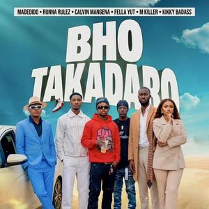 Bho Takadaro (feat. Runna Rulez, Calvin Mangena, Kikky Badass, Fella Yut & M-Killer) (Radio Edit)