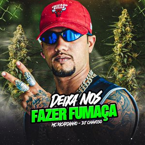 Deixa nos Fazer Fumaça (feat. DJ Chavoso)