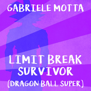 Limit Break / Survivor (From "Dragon Ball Super")