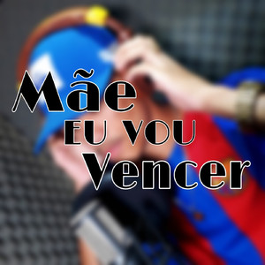 Mãe Eu Vou Vencer