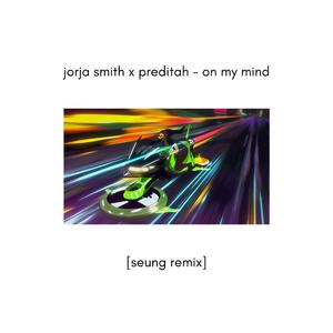 on my mind (seung remix)
