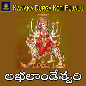 Akhilandeswari Chamundeswari (Sri Kanaka Durga Koti Pujalu)