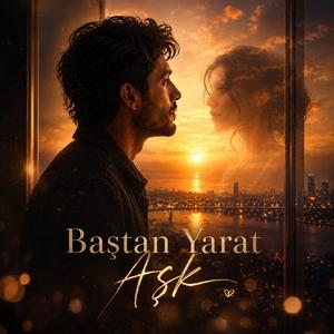 Baştan Yarat Aşk