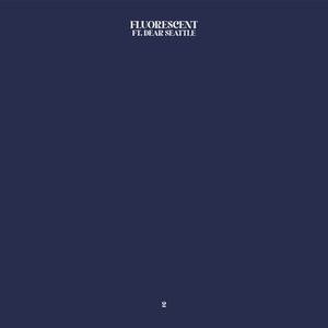 Fluorescent (feat. Dear Seattle)