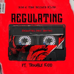 Regulating (feat. Trouble Kidd)