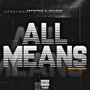ALL MEANS (feat. JayLuckk)
