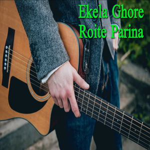 Ekela Ghore Roite Parina
