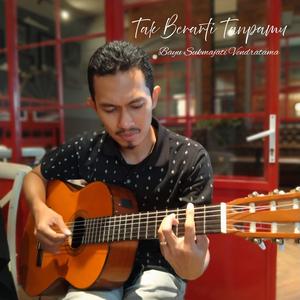 Tak Berarti Tanpamu
