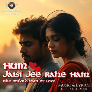 Hum Jaisi Jee Rahe Hain | The Untold Pain of Love | The Echo of Broken Dreams (Poetic Hindi Song)
