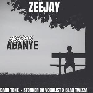 Usubone abanye (feat. Zeejay, Stonner Da Vocalist, Blaq twizzar & Dark Tone DT)