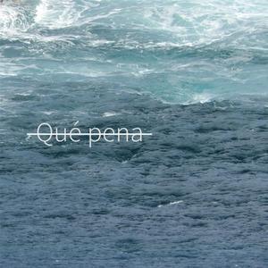 Que Pena