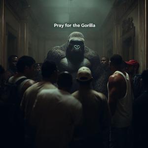 PRAY FOR THE GORILLA