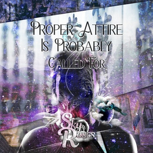 Proper Attire is Probably Called For