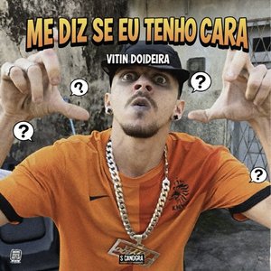 Me Diz Se Eu Tenho Cara