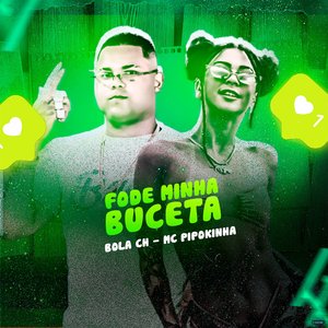 Fode Minha Buceta (feat. MC Pipokinha)