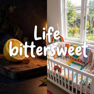 Life Bittersweet