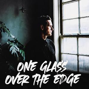 One Glass Over the Edge