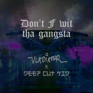 Don't F Wit Tha Gangsta