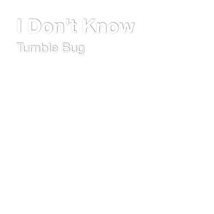 I Don’t Know