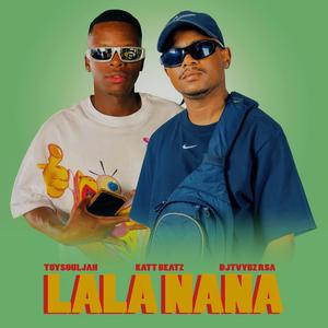 Lala Nana (feat. Katt Beatz & Djtvybz RSA)