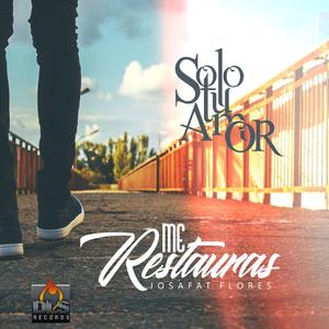 Me Restauras (JOSAFAT FLORES)