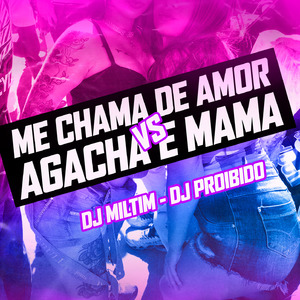ME CHAMA DE AMOR VS AGACHA E MAMA