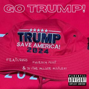 Go Trump!!!! (feat. Jr the hillside husltler)