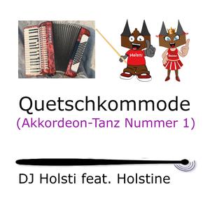 Quetschkommode (Akkordeon-Tanz Nummer 1) (feat. Holstine)