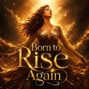 Born to rise again