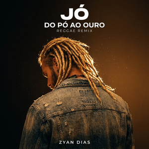 Jó – Do Pó ao Ouro (Reggae Remix)