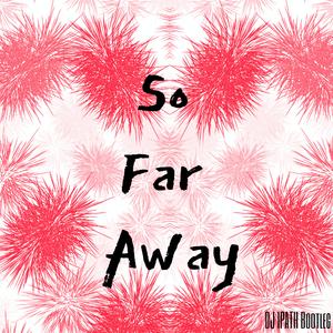 So Far Away (IPATH Bootleg )