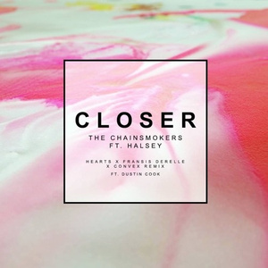 Closer (Hearts x Fransis Derelle x Convex Remix)
