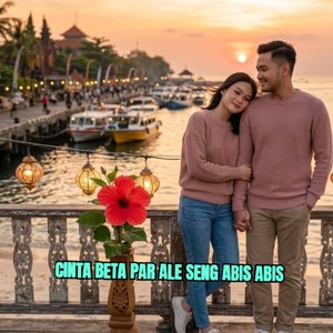 Cinta Beta Par Ale Seng Abis Abis