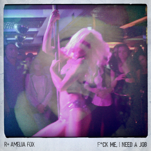 Fxck Me I Need A Job (feat. Amelia Fox)