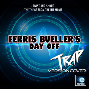 Twist And Shout (From "Ferris Bueller's Day Off") (Trap Version)
