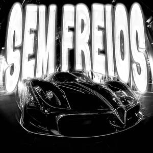 SEM FREIOS (Slowed)