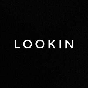 Lookin'