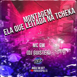 Montagem Ela Que Leitada na Tcheka