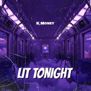 LIT TONIGHT