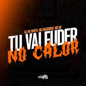 Tu Vai Fuder no Calor