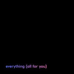 everything (all for you)