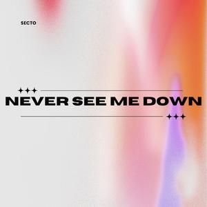 Never See Me Down