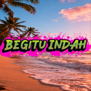 Begitu Indah