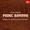 Czech Philharmonic Children´s Choir - Princ Bayaya. Incidental Music to the Puppet film:Svatby - Turnaje