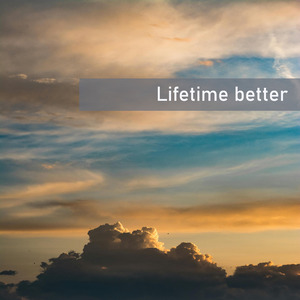 Lifetime better