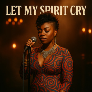 Let My Spirit Cry